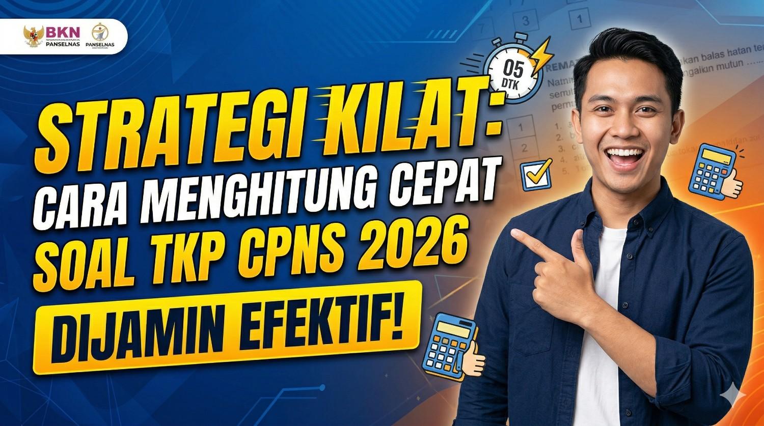 Strategi Kilat: Cara Menghitung Cepat Soal TKP CPNS 2026 yang Dijamin Efektif!